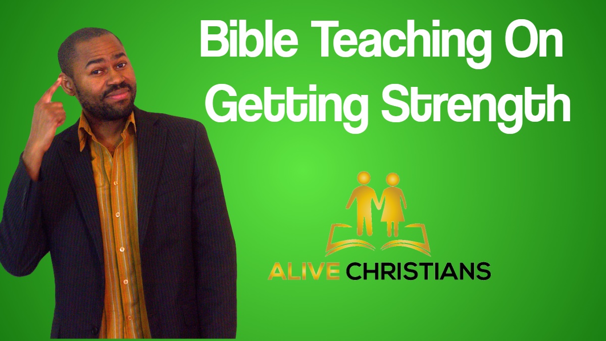 Bible Teaching On Getting Strength